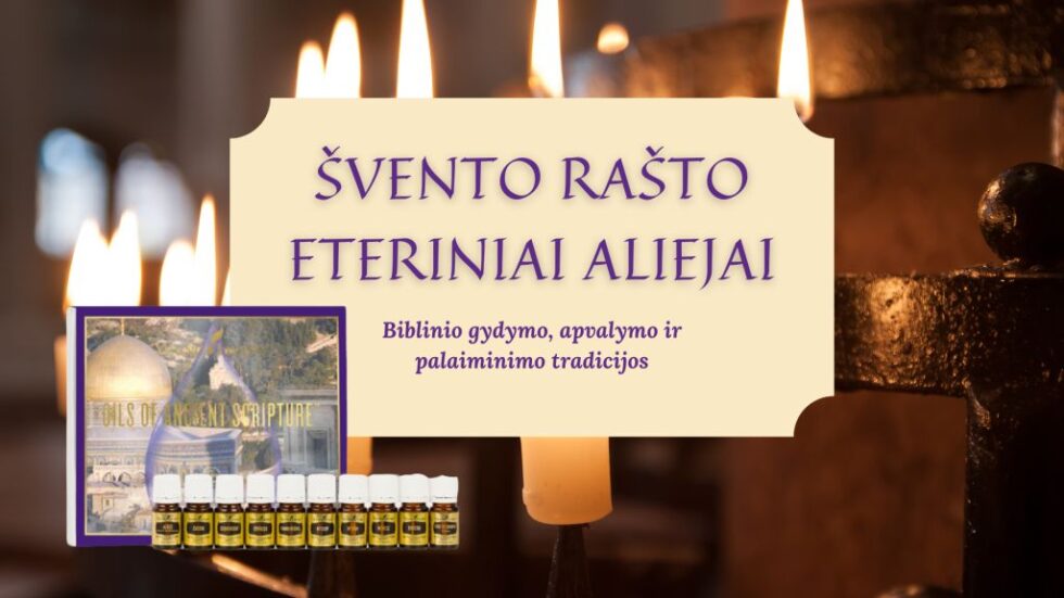 Švento rašto eteriniai aliejai ir bibline gydymo tradicija